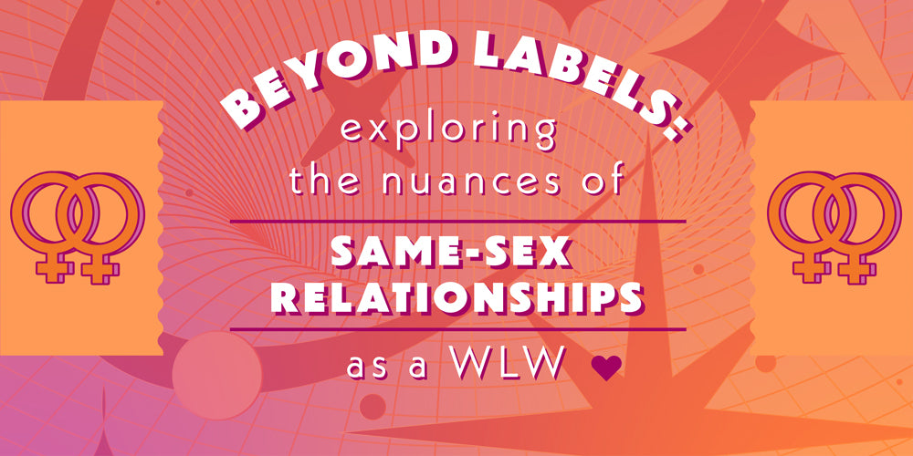 Beyond Labels: Exploring the Nuances of Same-Sex Relationships as a WLW