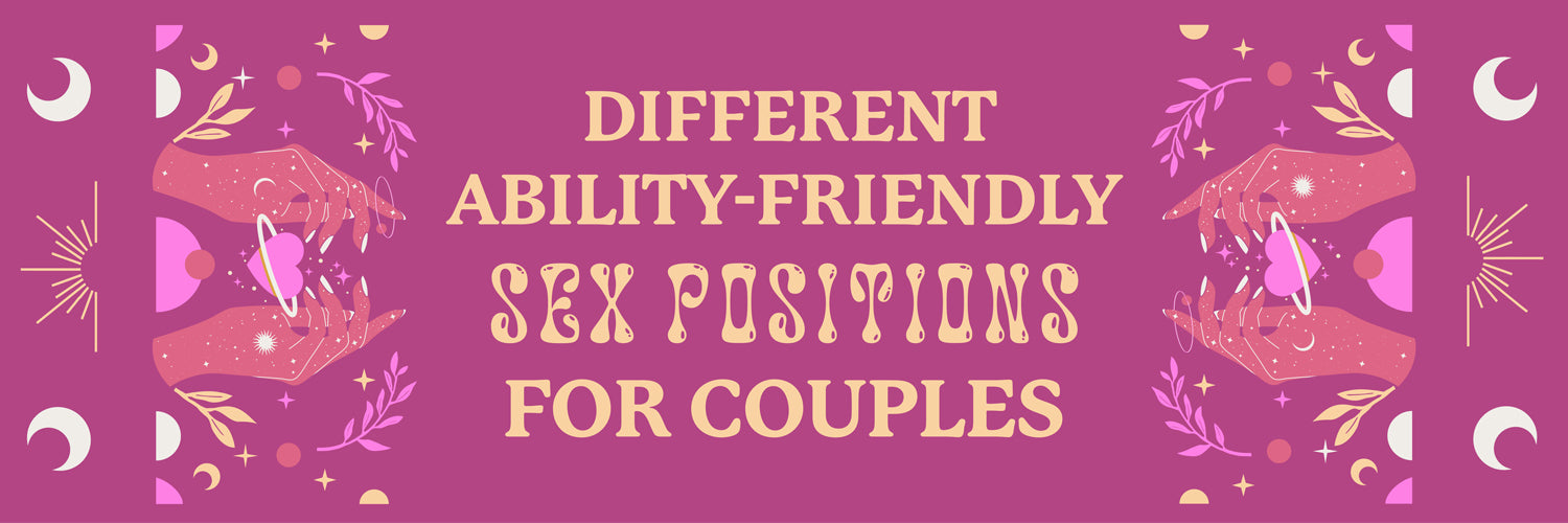 10 Accessible Sex Positions for People with Disabilities