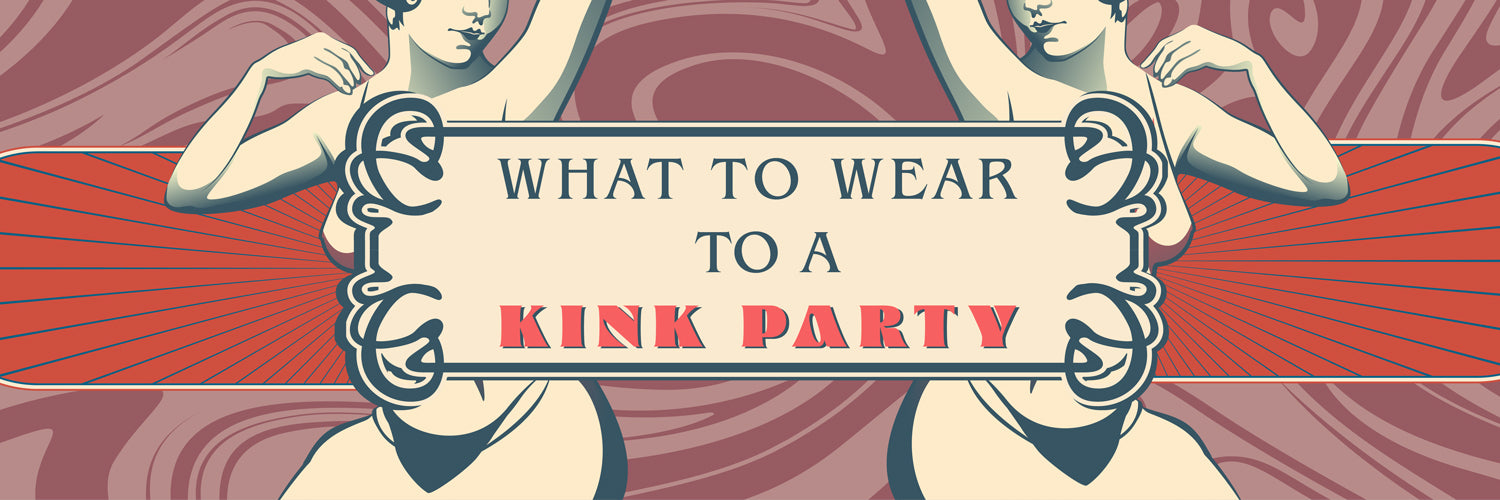 What to wear to a Kink Party
